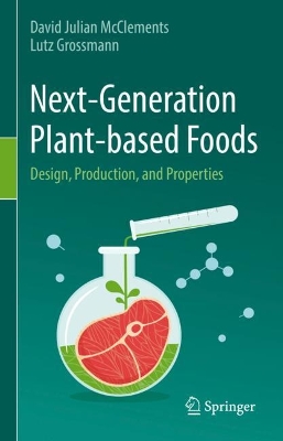 Next-Generation Plant-based Foods: Design, Production, and Properties book