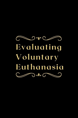 Evaluating Voluntary Euthanasia book