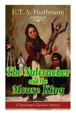 The Nutcracker and the Mouse King (Christmas Classics Series): Fantasy Classic book