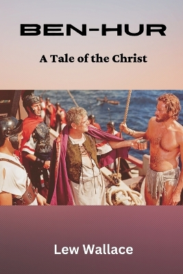 Ben-Hur: A Tale of the Christ by Lew Wallace