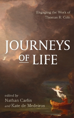 Journeys of Life: Engaging the Work of Thomas R. Cole by Nathan Carlin