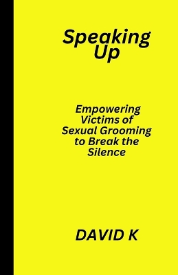 Speaking Up: Empowering Victims of Sexual Grooming to Break the Silence book