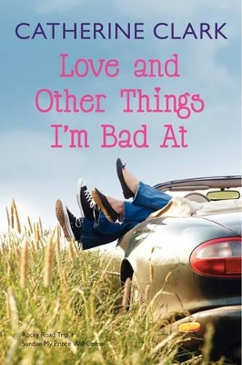 Love and Other Things I'm Bad At by Catherine Clark