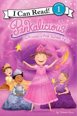 Pinkalicious: The Princess of Pink Slumber Party by Victoria Kann