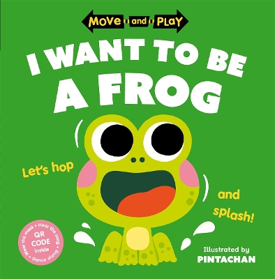 Move and Play: I Want to Be a Frog book