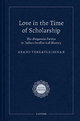 Love in the Time of Scholarship: The Bhagavata Purana in Indian Intellectual History book