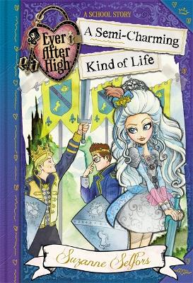 Ever After High: A Semi-Charming Kind of Life by Suzanne Selfors