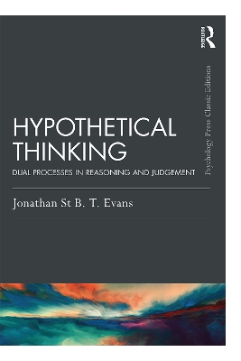 Hypothetical Thinking: Dual Processes in Reasoning and Judgement by Jonathan St. B. T. Evans