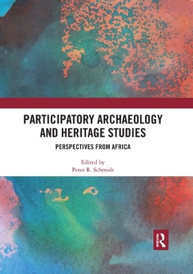 Participatory Archaeology and Heritage Studies: Perspectives from Africa book