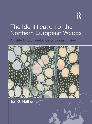 The Identification of Northern European Woods: A Guide for Archaeologists and Conservators book