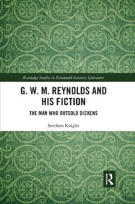 G. W. M. Reynolds and His Fiction: The Man Who Outsold Dickens book