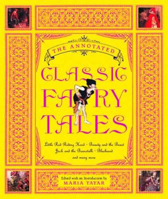 The Annotated Classic Fairy Tales by Maria Tatar