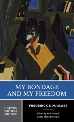 My Bondage and My Freedom: A Norton Critical Edition book