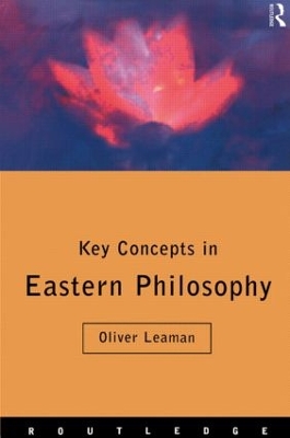 Key Concepts in Eastern Philosophy by Oliver Leaman