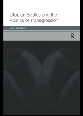 Utopian Bodies and the Politics of Transgression by Lucy Sargisson