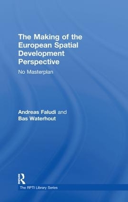 The Making of the European Spatial Development Perspective by Andreas Faludi