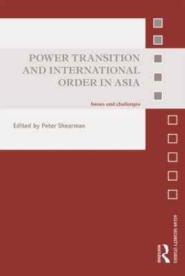 Power Transition and International Order in Asia by Peter Shearman