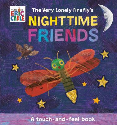 The Very Lonely Firefly's Nighttime Friends: A Touch-and-Feel Book book