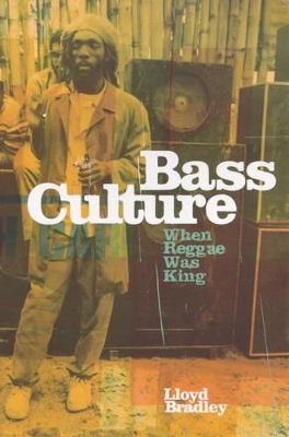 Bass Culture: When Reggae was King by Lloyd Bradley