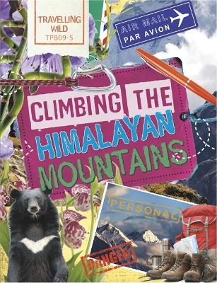 Travelling Wild: Climbing the Himalayan Mountains book