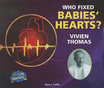 Who Fixed Babies' Hearts? Vivien Thomas book