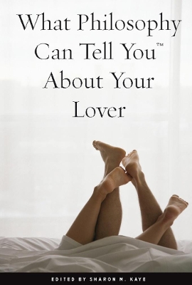 What Philosophy Can Tell You About Your Lover book