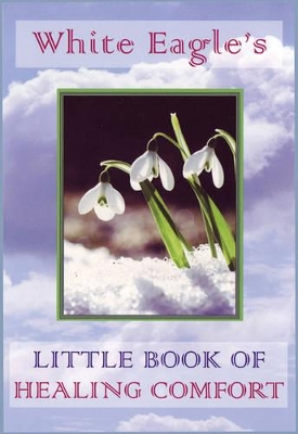 White Eagle's Little Book of Healing Comfort book