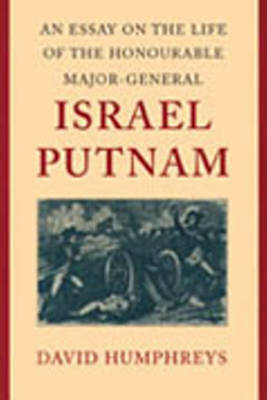 Essay on the Life of the Honourable Major-General Israel Putnam book