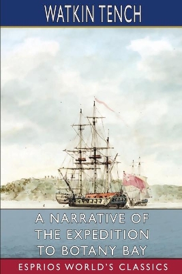 A Narrative of the Expedition to Botany Bay (Esprios Classics) book