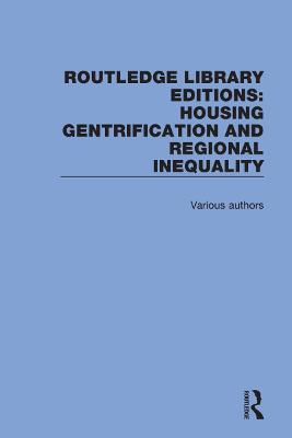 Routledge Library Editions: Housing Gentrification and Regional Inequality book