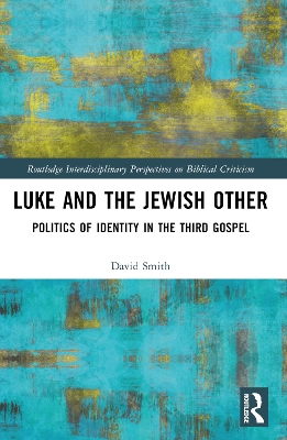 Luke and the Jewish Other: Politics of Identity in the Third Gospel book