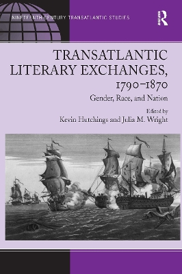 Transatlantic Literary Exchanges, 1790-1870: Gender, Race, and Nation book