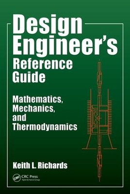 Design Engineer's Reference Guide: Mathematics, Mechanics, and Thermodynamics by Keith L. Richards