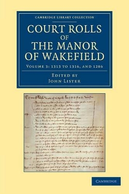 Court Rolls of the Manor of Wakefield: Volume 3, 1313 to 1316, and 1286 book