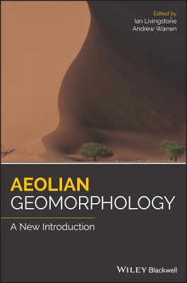 Aeolian Geomorphology: A New Introduction by Ian Livingstone