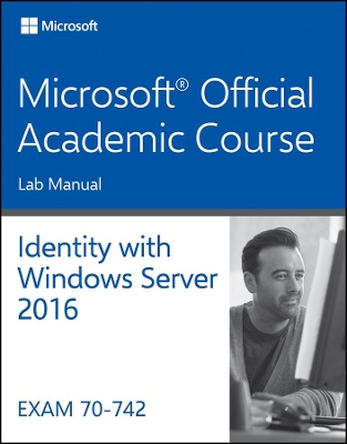 70-742 Identity with Windows Server 2016 Lab Manual book