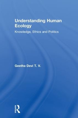 Understanding Human Ecology: Knowledge, Ethics and Politics book