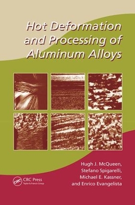 Hot Deformation and Processing of Aluminum Alloys by Hugh J. McQueen