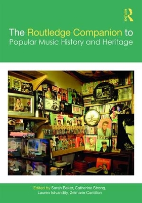 Routledge Companion to Popular Music History and Heritage by Sarah Baker