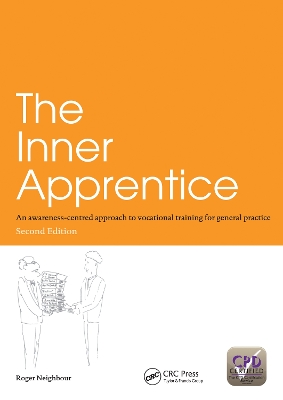 The The Inner Apprentice: An Awareness-Centred Approach to Vocational Training for General Practice, Second Edition by Roger Neighbour