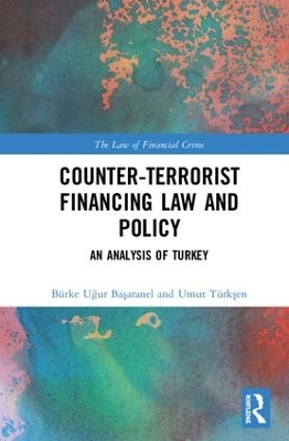 Counter-Terrorist Financing Law and Policy: An analysis of Turkey book