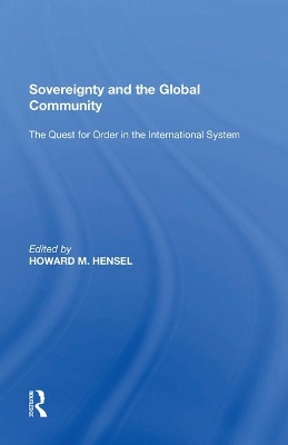 Sovereignty and the Global Community: The Quest for Order in the International System by Howard M. Hensel