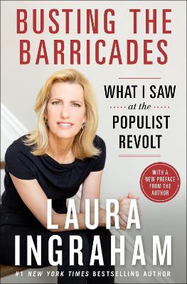 Billionaire at the Barricades: What I Saw at the Populist Revolt by Laura Ingraham