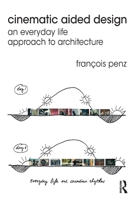 Cinematic Aided Design: An Everyday Life Approach to Architecture book
