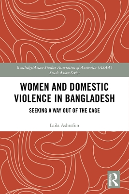 Women and Domestic Violence in Bangladesh: Seeking A Way Out of the Cage by Laila Ashrafun