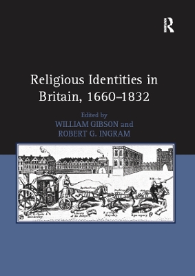 Religious Identities in Britain, 1660–1832 by Robert G. Ingram
