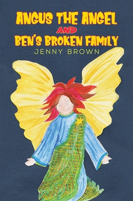 Angus The Angel And Ben's Broken Family book