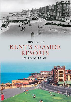 Kent's Seaside Resorts Through Time book