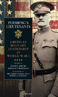 Pershing's Lieutenants: American Military Leadership in World War I book