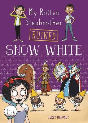 My Rotten Stepbrother Ruined Snow White by ,Jerry Mahoney